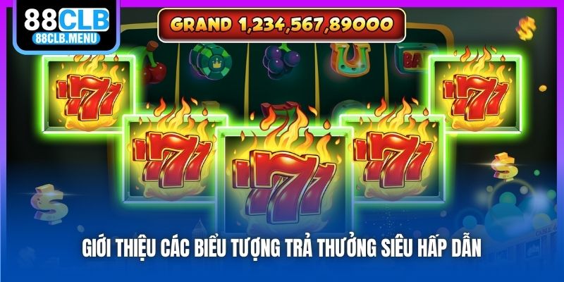 Giới thiệu các biểu tượng trả thưởng siêu hấp dẫn