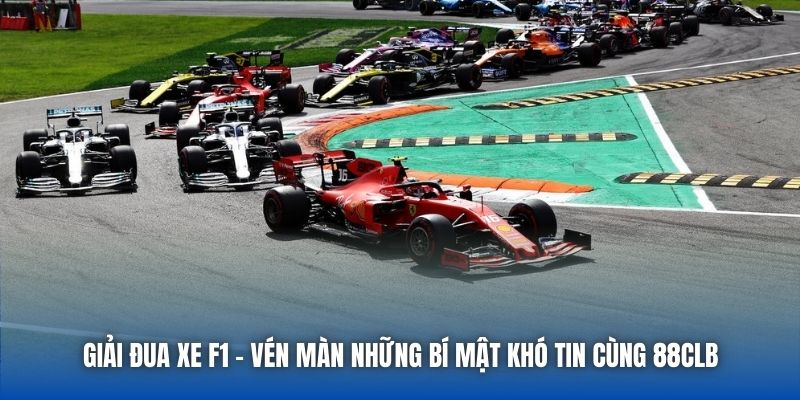 Giải Đua Xe F1 - Vén Màn Những Bí Mật Khó Tin Cùng 88CLB