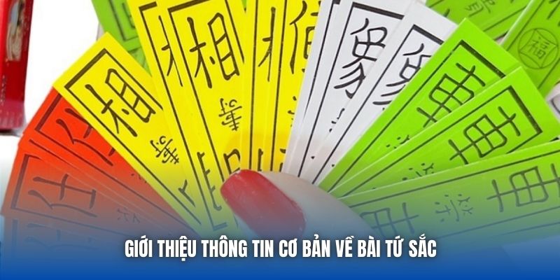 Giới thiệu thông tin cơ bản về bài tứ sắc